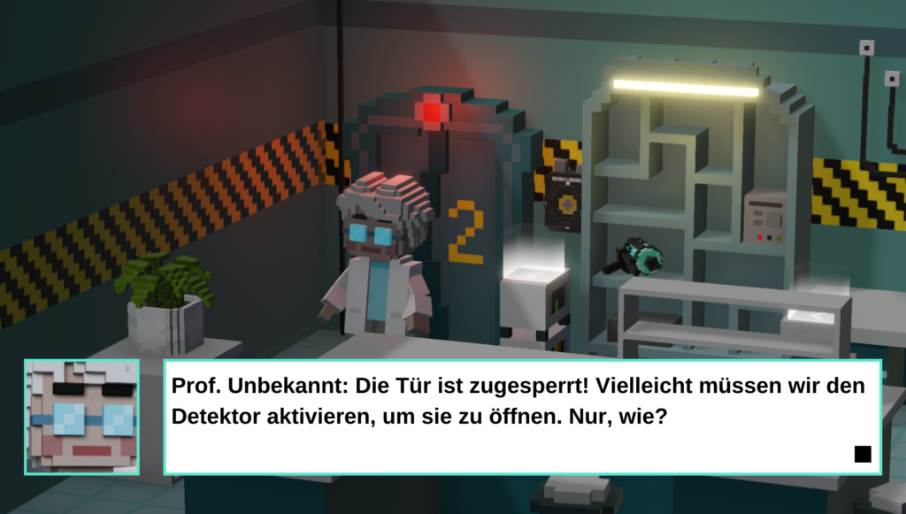 Du befindest dich in einem Raum im Quantenlabor zusammen mit Prof. Unbekannt, einem KI-basierten NPC. Er sagt: "Die Tür ist zugesperrt! Vielleicht müssen wir den Detektor aktivieren. Nur, wie?".