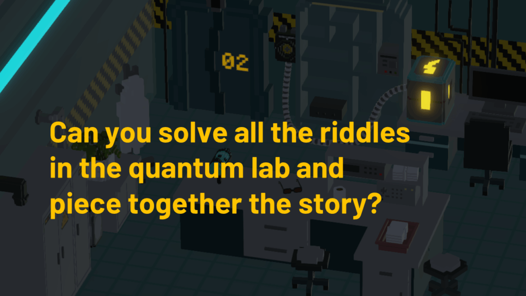 Can you solve all the riddles in the quantum lab and piece together the story?